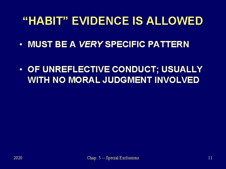 “HABIT” EVIDENCE IS ALLOWED • MUST BE A VERY SPECIFIC PATTERN • OF UNREFLECTIVE