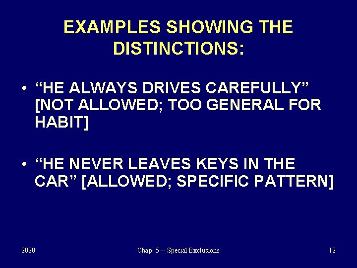 EXAMPLES SHOWING THE DISTINCTIONS: • “HE ALWAYS DRIVES CAREFULLY” [NOT ALLOWED; TOO GENERAL FOR