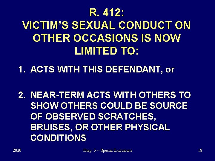 R. 412: VICTIM’S SEXUAL CONDUCT ON OTHER OCCASIONS IS NOW LIMITED TO: 1. ACTS