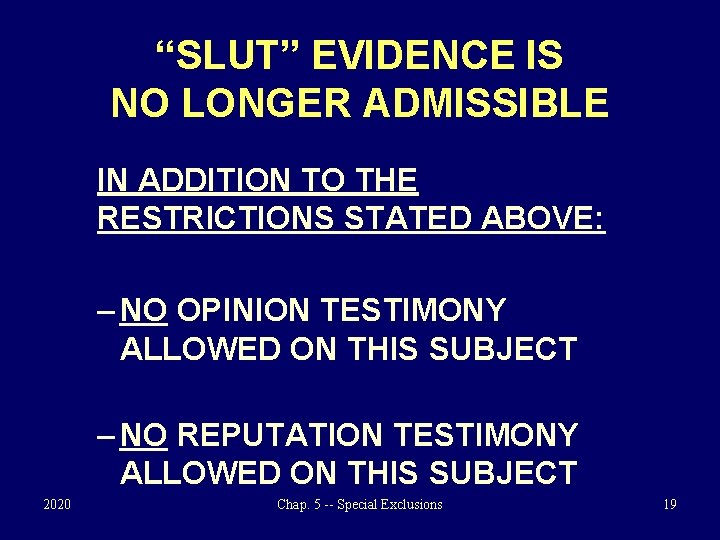 “SLUT” EVIDENCE IS NO LONGER ADMISSIBLE IN ADDITION TO THE RESTRICTIONS STATED ABOVE: –