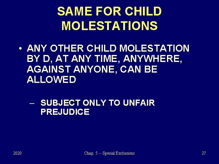 SAME FOR CHILD MOLESTATIONS • ANY OTHER CHILD MOLESTATION BY D, AT ANY TIME,