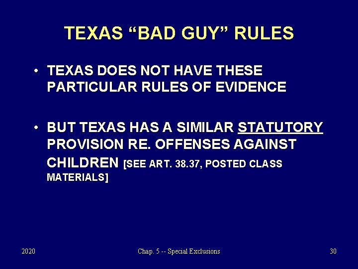 TEXAS “BAD GUY” RULES • TEXAS DOES NOT HAVE THESE PARTICULAR RULES OF EVIDENCE