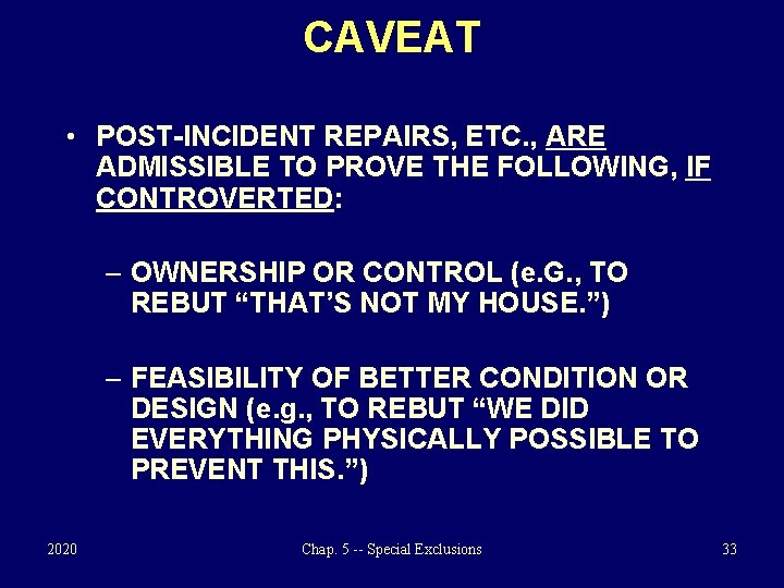 CAVEAT • POST-INCIDENT REPAIRS, ETC. , ARE ADMISSIBLE TO PROVE THE FOLLOWING, IF CONTROVERTED: