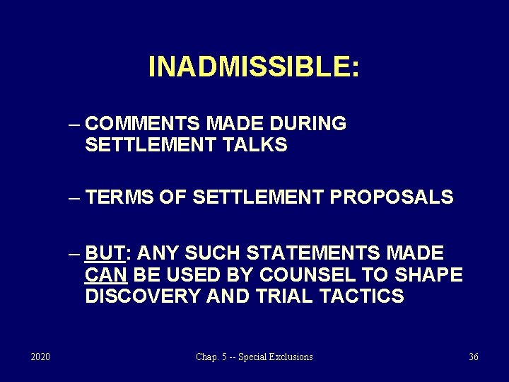 INADMISSIBLE: – COMMENTS MADE DURING SETTLEMENT TALKS – TERMS OF SETTLEMENT PROPOSALS – BUT: