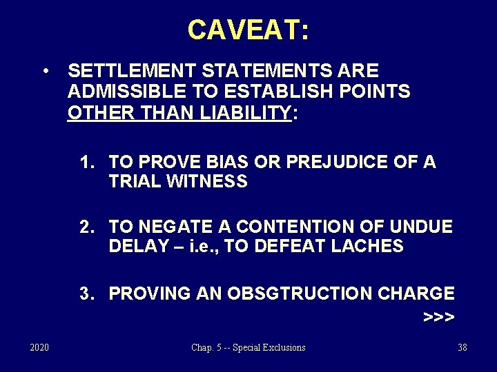 CAVEAT: • SETTLEMENT STATEMENTS ARE ADMISSIBLE TO ESTABLISH POINTS OTHER THAN LIABILITY: 1. TO