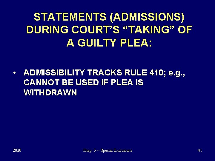 STATEMENTS (ADMISSIONS) DURING COURT’S “TAKING” OF A GUILTY PLEA: • ADMISSIBILITY TRACKS RULE 410;