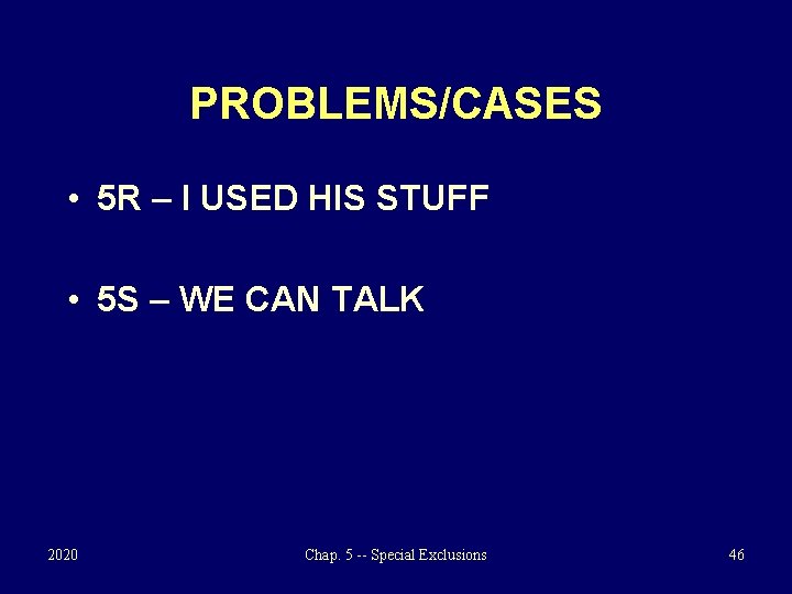 PROBLEMS/CASES • 5 R – I USED HIS STUFF • 5 S – WE