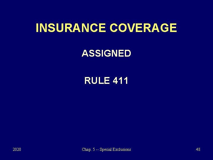 INSURANCE COVERAGE ASSIGNED RULE 411 2020 Chap. 5 -- Special Exclusions 48 