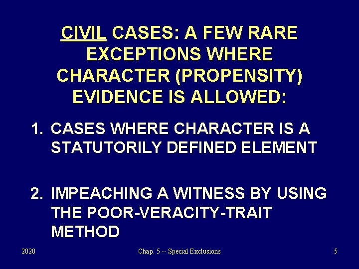 CIVIL CASES: A FEW RARE EXCEPTIONS WHERE CHARACTER (PROPENSITY) EVIDENCE IS ALLOWED: 1. CASES