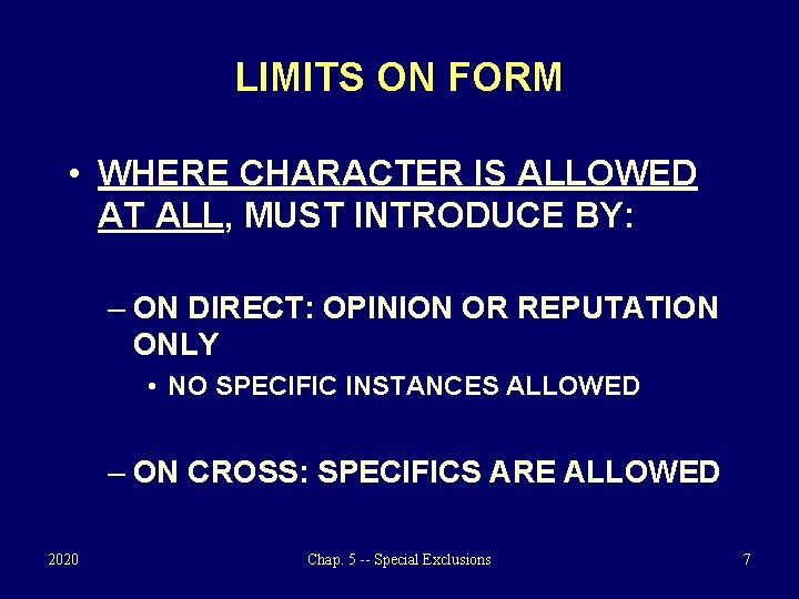 LIMITS ON FORM • WHERE CHARACTER IS ALLOWED AT ALL, MUST INTRODUCE BY: –