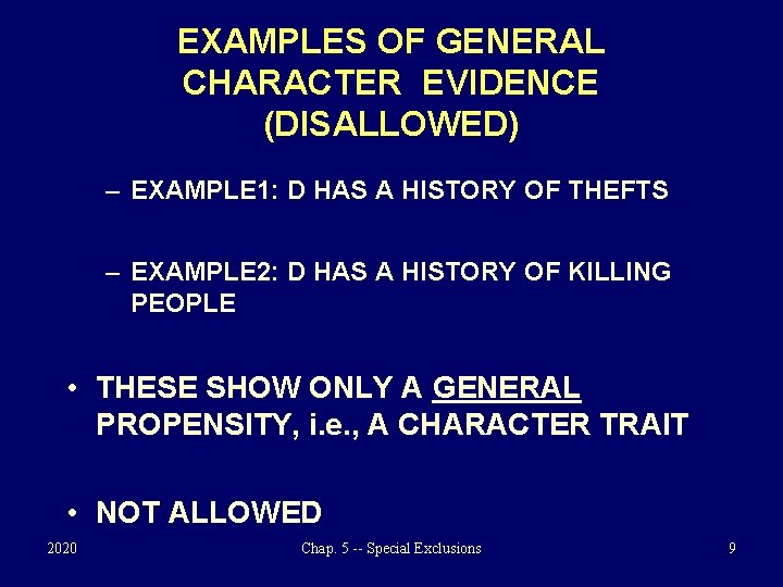 EXAMPLES OF GENERAL CHARACTER EVIDENCE (DISALLOWED) – EXAMPLE 1: D HAS A HISTORY OF