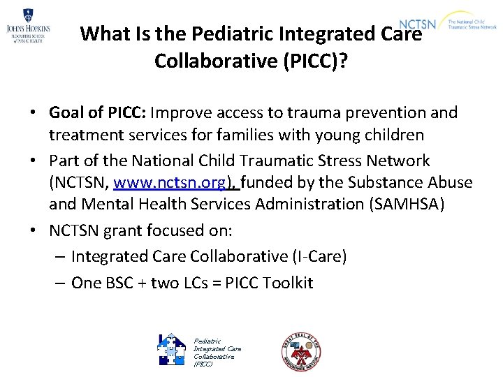 What Is the Pediatric Integrated Care Collaborative (PICC)? • Goal of PICC: Improve access