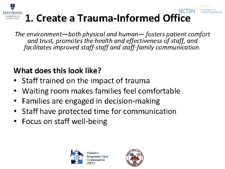 1. Create a Trauma-Informed Office The environment—both physical and human— fosters patient comfort and
