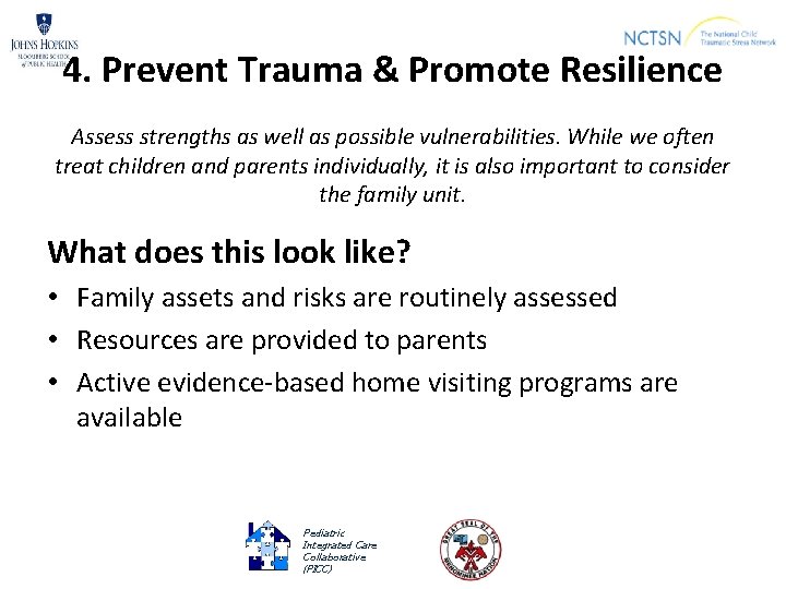 4. Prevent Trauma & Promote Resilience Assess strengths as well as possible vulnerabilities. While