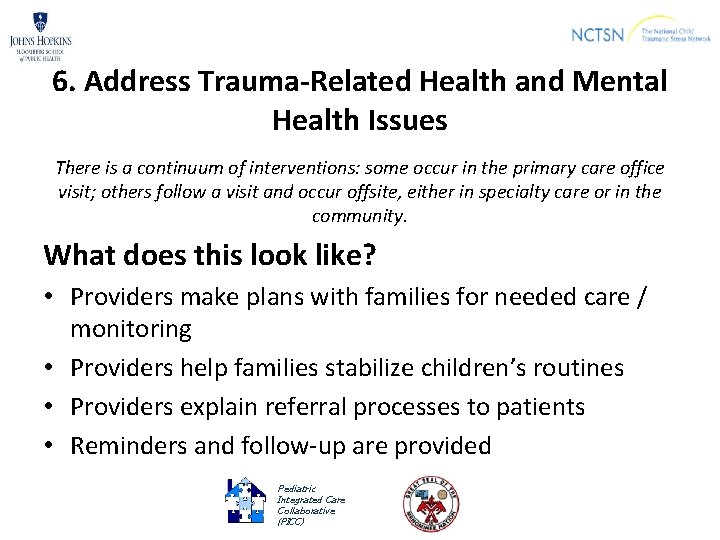 6. Address Trauma-Related Health and Mental Health Issues There is a continuum of interventions: