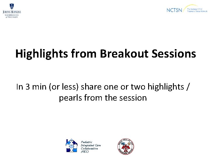 Highlights from Breakout Sessions In 3 min (or less) share one or two highlights