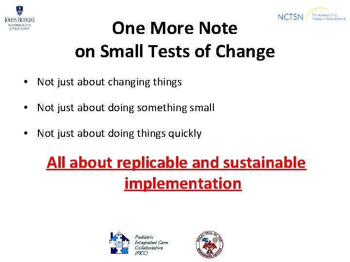One More Note on Small Tests of Change • Not just about changing things