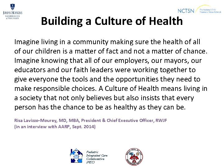 Building a Culture of Health Imagine living in a community making sure the health