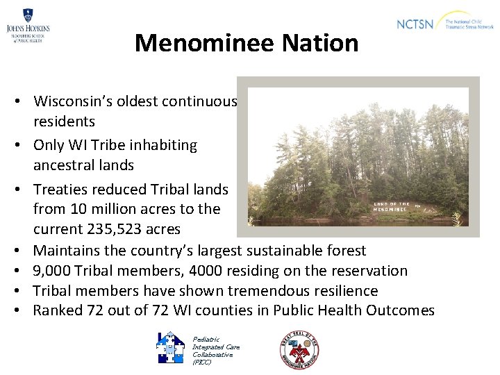Menominee Nation • Wisconsin’s oldest continuous residents • Only WI Tribe inhabiting ancestral lands
