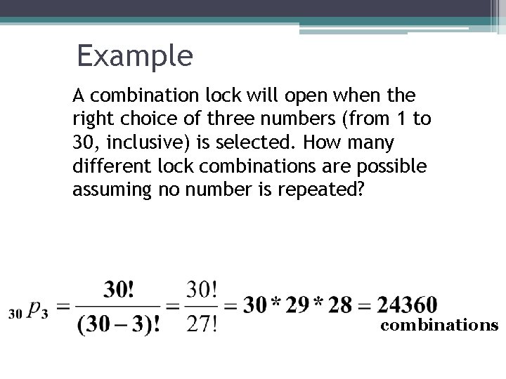 Example A combination lock will open when the right choice of three numbers (from