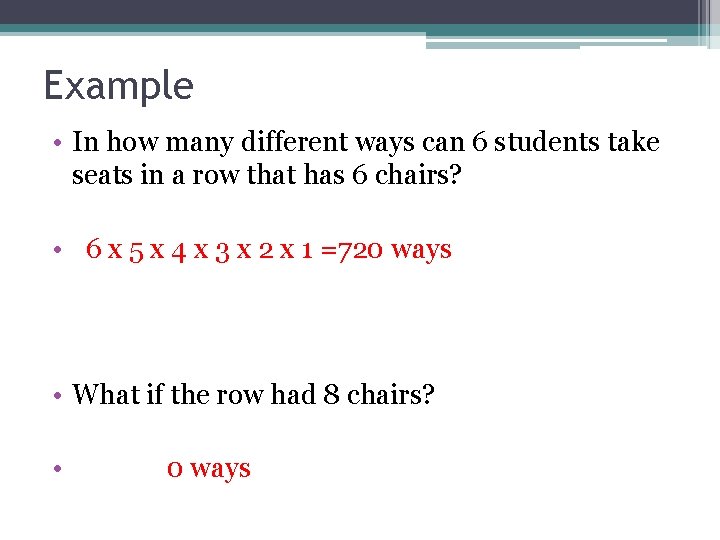 Example • In how many different ways can 6 students take seats in a