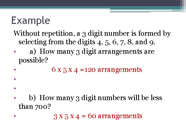 Example Without repetition, a 3 digit number is formed by selecting from the digits