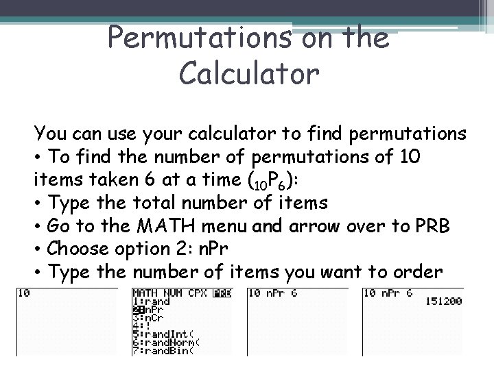 Permutations on the Calculator You can use your calculator to find permutations • To