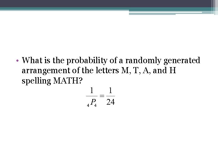  • What is the probability of a randomly generated arrangement of the letters