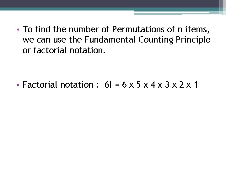  • To find the number of Permutations of n items, we can use