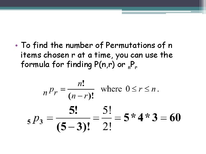  • To find the number of Permutations of n items chosen r at