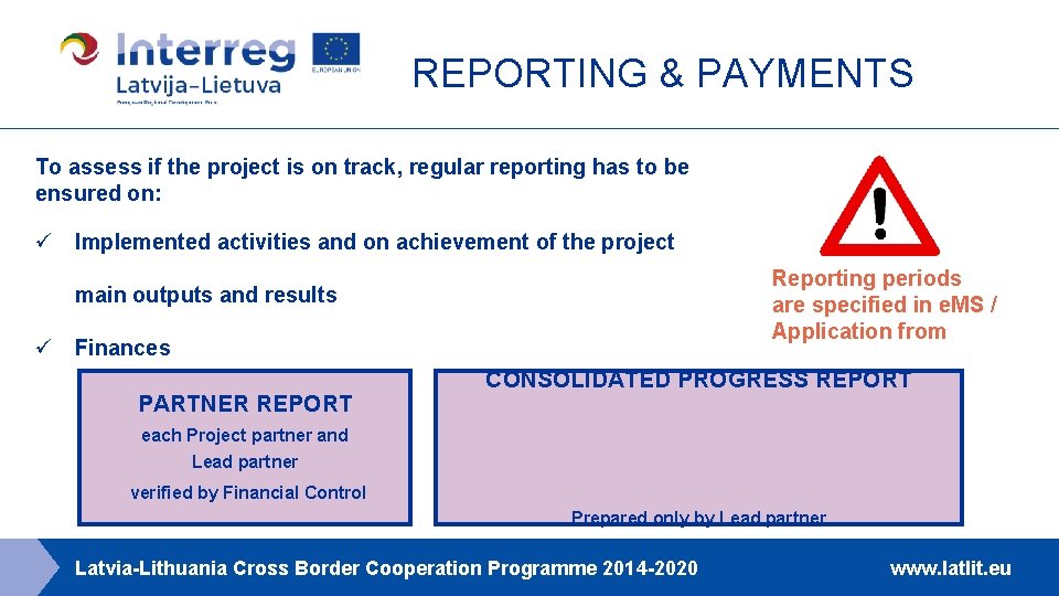 REPORTING & PAYMENTS To assess if the project is on track, regular reporting has