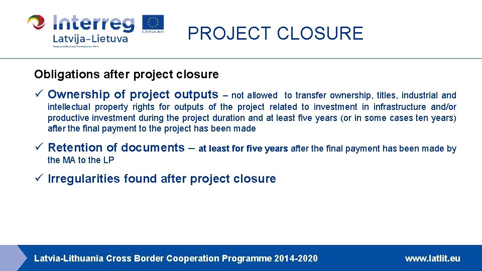 PROJECT CLOSURE Obligations after project closure ü Ownership of project outputs – not allowed