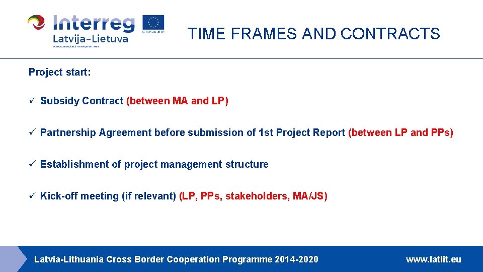 TIME FRAMES AND CONTRACTS Project start: ü Subsidy Contract (between MA and LP) ü