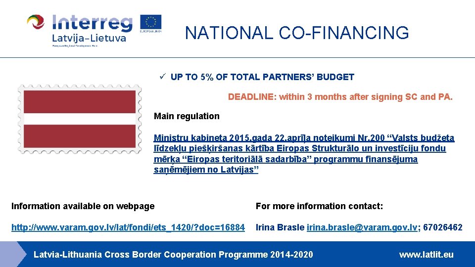 NATIONAL CO-FINANCING ü UP TO 5% OF TOTAL PARTNERS’ BUDGET DEADLINE: within 3 months