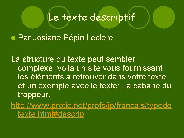 Le texte descriptif l Par Josiane Pépin Leclerc La structure du texte peut sembler