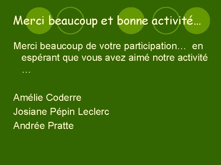 Merci beaucoup et bonne activité… Merci beaucoup de votre participation… en espérant que vous