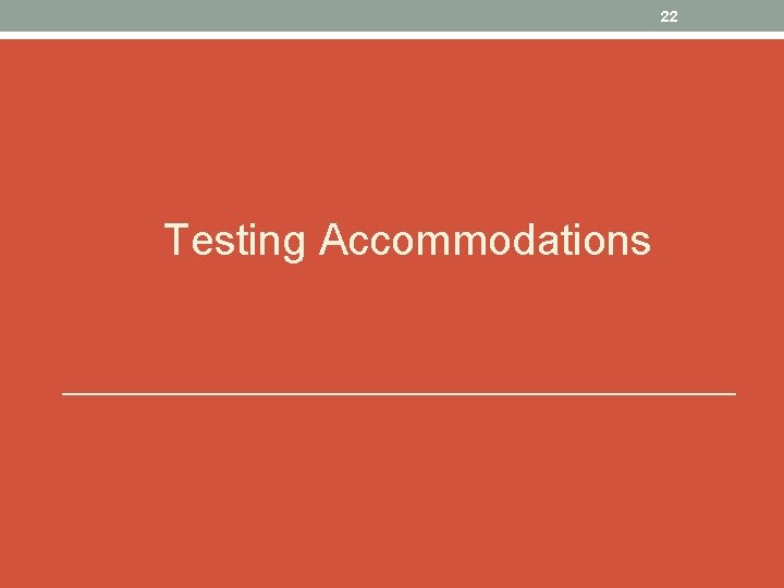 22 Testing Accommodations 