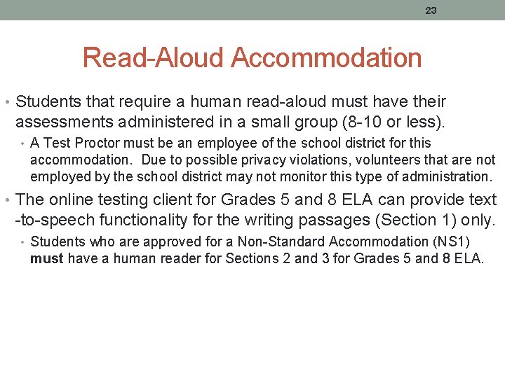 23 Read-Aloud Accommodation • Students that require a human read-aloud must have their assessments