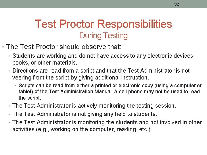 32 Test Proctor Responsibilities During Testing • The Test Proctor should observe that: •