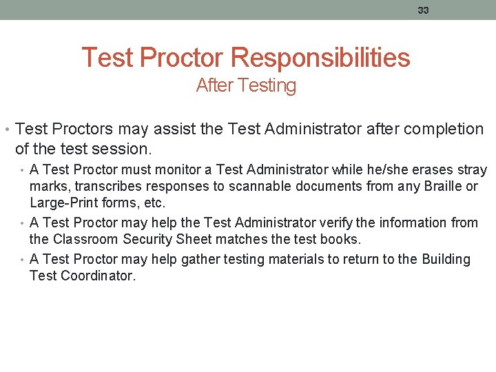 33 Test Proctor Responsibilities After Testing • Test Proctors may assist the Test Administrator