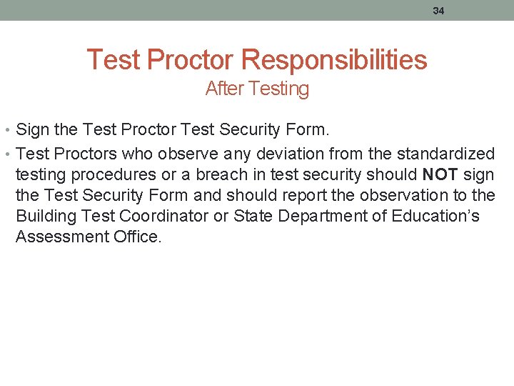 34 Test Proctor Responsibilities After Testing • Sign the Test Proctor Test Security Form.
