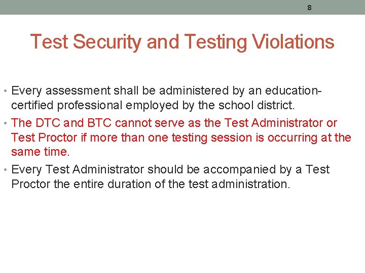 8 Test Security and Testing Violations • Every assessment shall be administered by an