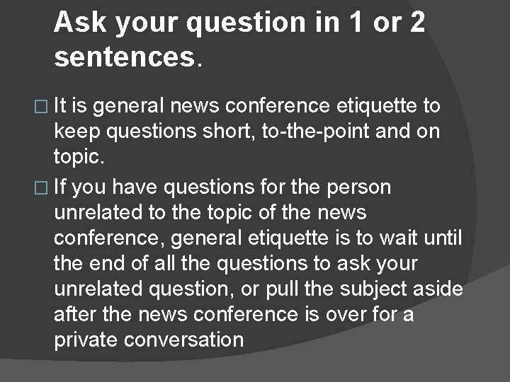 Ask your question in 1 or 2 sentences. � It is general news conference