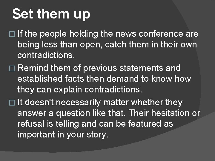 Set them up � If the people holding the news conference are being less