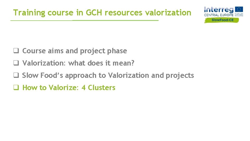 Training course in GCH resources valorization q Course aims and project phase q Valorization: