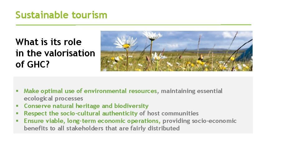Sustainable tourism What is its role in the valorisation of GHC? § Make optimal