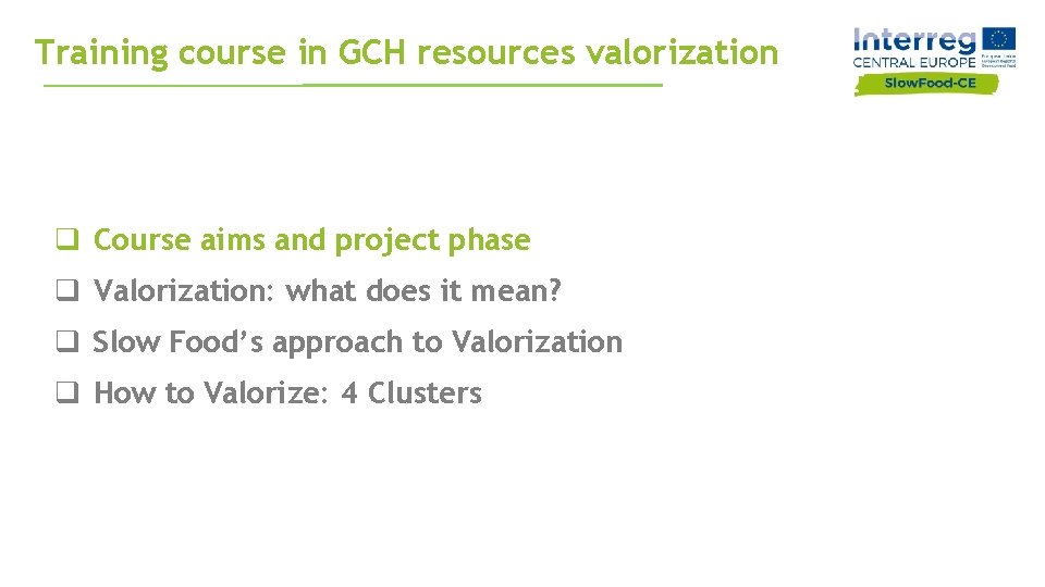 Training course in GCH resources valorization q Course aims and project phase q Valorization: