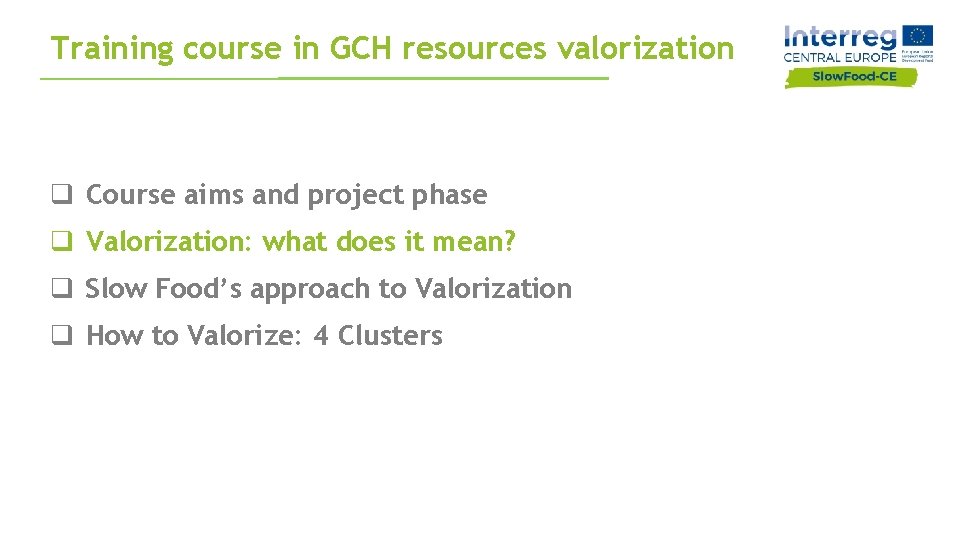 Training course in GCH resources valorization q Course aims and project phase q Valorization: