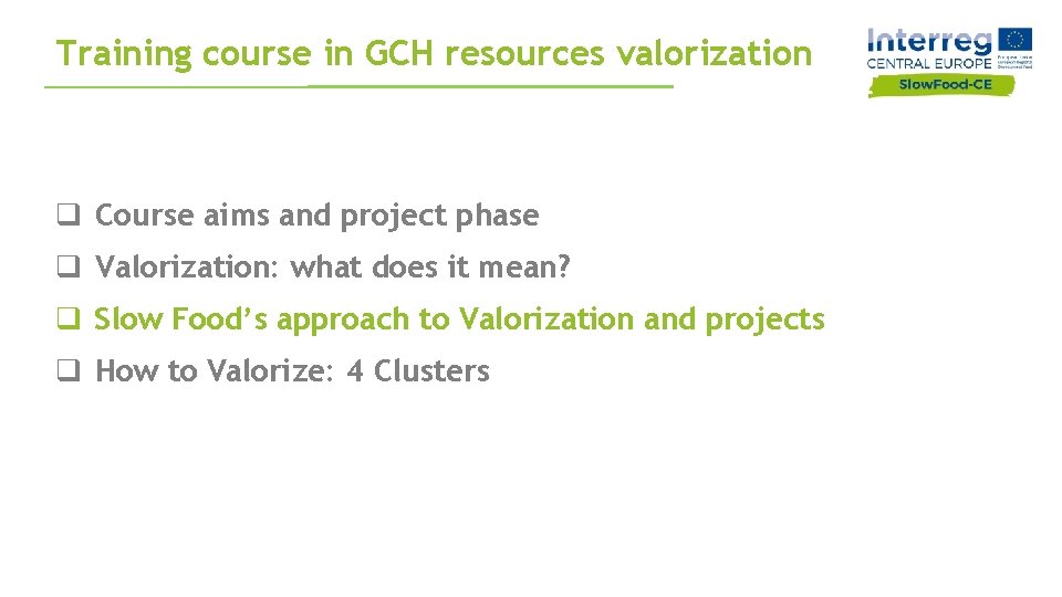 Training course in GCH resources valorization q Course aims and project phase q Valorization: