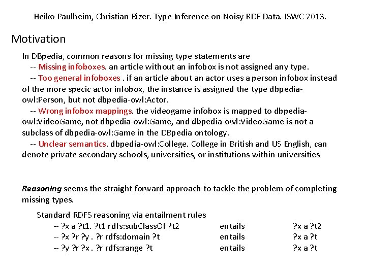 Heiko Paulheim, Christian Bizer. Type Inference on Noisy RDF Data. ISWC 2013. Motivation In